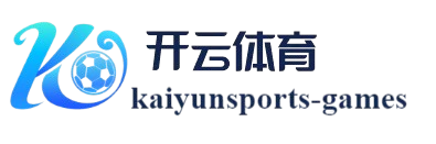 开云-Kaiyun(中国)官网手机版APP-开云下载